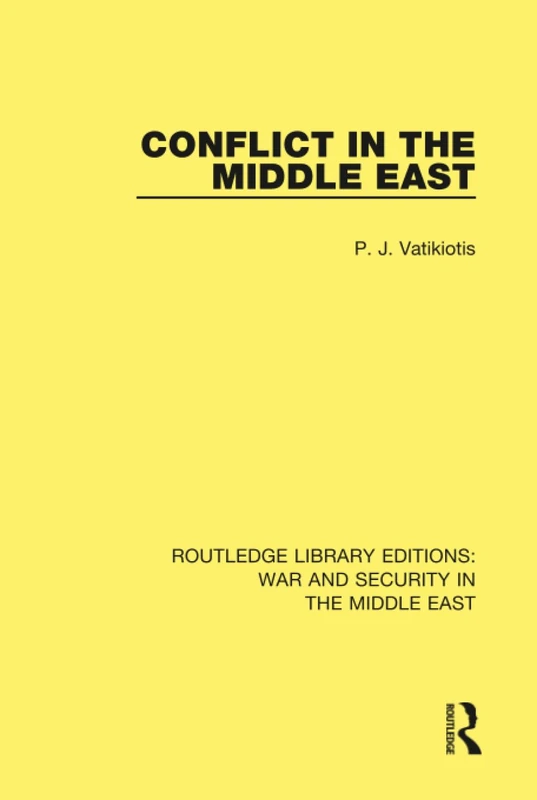 Conflict in the Middle East (Routledge Library Editions: War and Security in the Middle East)