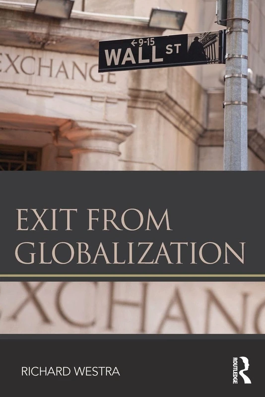 Exit from Globalization (Routledge Frontiers of Political Economy)