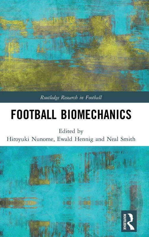 Football Biomechanics (Routledge Research in Football)