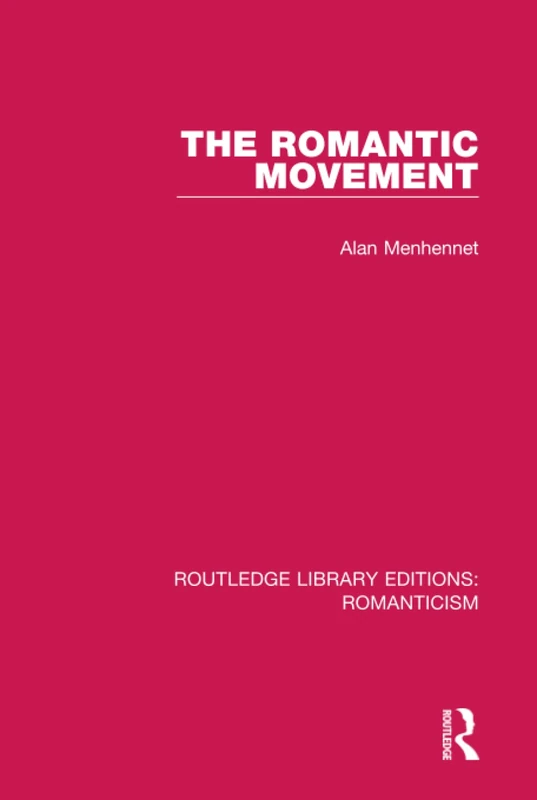 Routledge The Romantic Movement: 22 (Romanticism Library Edition)