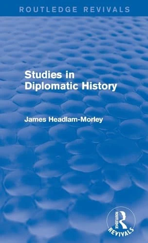 Studies in Diplomatic History (Routledge Revivals)