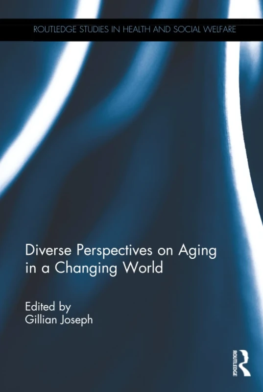 Diverse Perspectives on Aging in a Changing World (Routledge Studies in Health and Social Welfare)