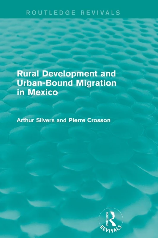 Routledge Rural Development and Urban-Bound Migration in Mexico