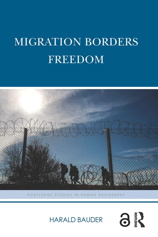 Migration Borders Freedom (Routledge Studies in Human Geography) - Image 1