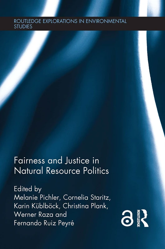 Fairness and Justice in Natural Resource Politics (Routledge Explorations in Environmental Studies)