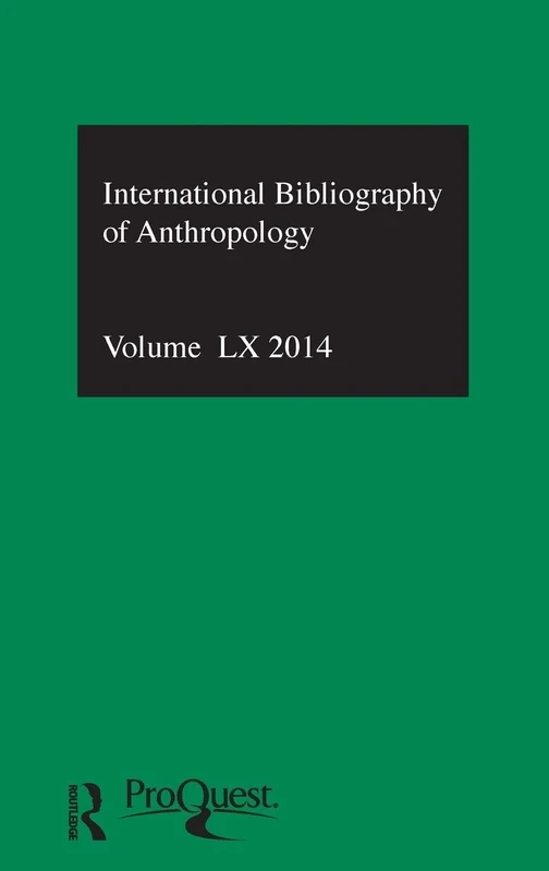 IBSS: Anthropology: 2014 Vol.60: International Bibliography of the Social Sciences (IBSS: Anthropology (International Bibliography of Social Sciences))
