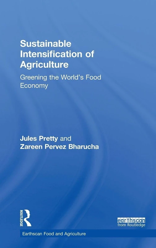 Sustainable Intensification of Agriculture: Greening the World's Food Economy (Earthscan Food and Agriculture)