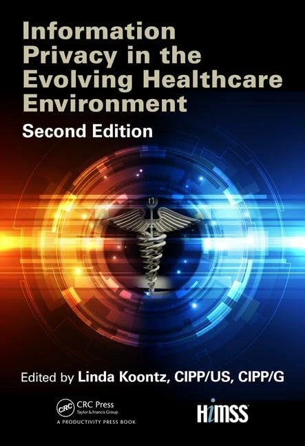 Information Privacy in the Evolving Healthcare Environment (HIMSS Book Series)