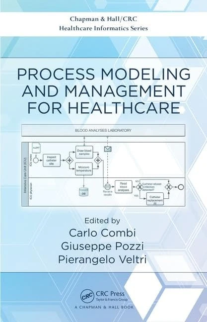 Process Modeling and Management for Healthcare (Chapman & Hall/CRC Healthcare Informatics Series)
