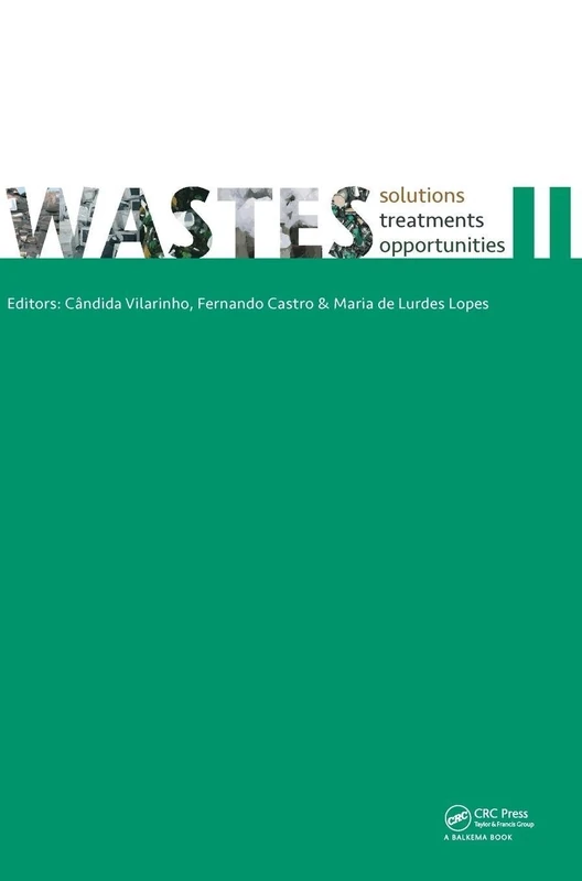 WASTES – Solutions, Treatments and Opportunities II: Selected Papers from the 4th Edition of the International Conference on Wastes: Solutions, ... ... Porto, Portugal, 25-26 September 2017
