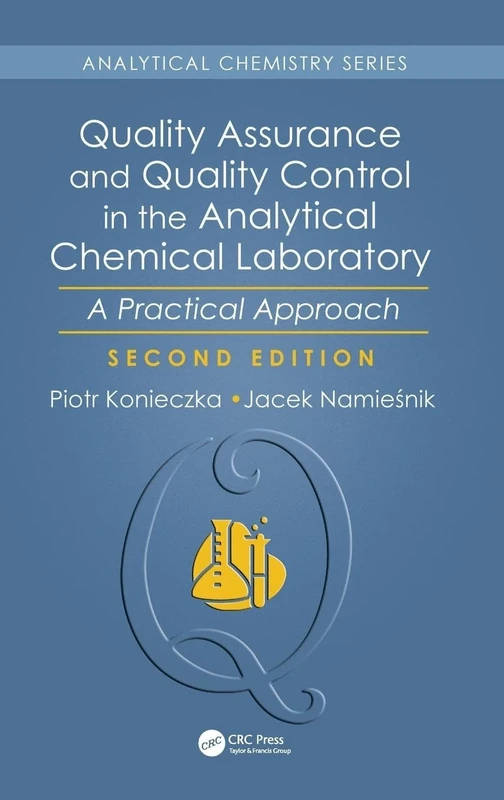 Quality Assurance and Quality Control in the Analytical Chemical Laboratory: A Practical Approach, Second Edition (Analytical Chemistry)