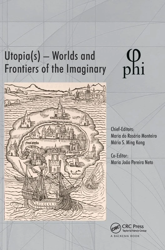 Utopia(s) - Worlds and Frontiers of the Imaginary: Proceedings of the 2nd International Multidisciplinary Congress, October 20-22, 2016, Lisbon, Portugal
