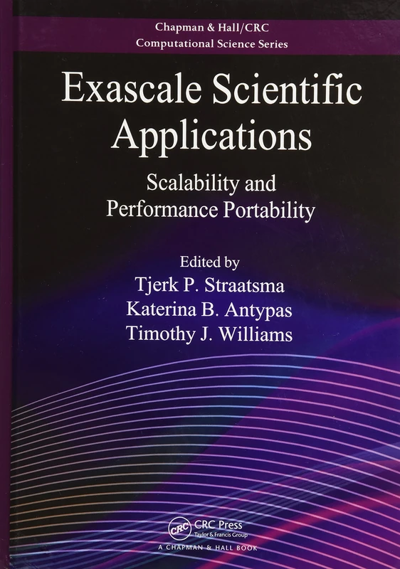 Exascale Scientific Applications: Scalability and Performance Portability (Chapman & Hall/CRC Computational Science)