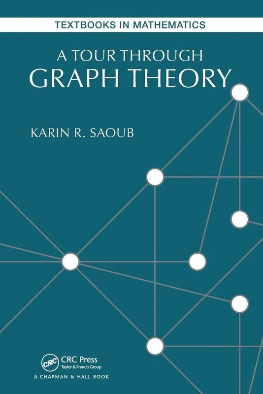 A Tour through Graph Theory (Textbooks in Mathematics)