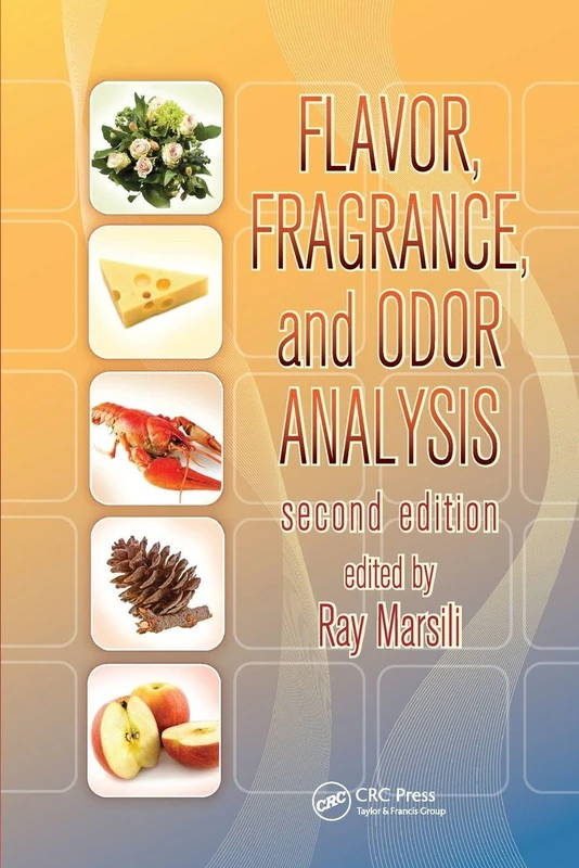Flavor, Fragrance, and Odor Analysis, Second Edition