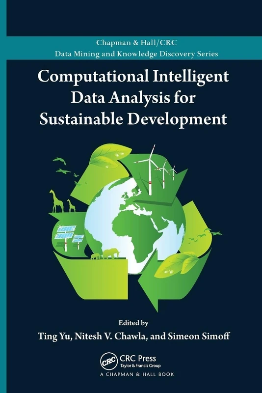 Computational Intelligent Data Analysis for Sustainable Development (Chapman & Hall/CRC Data Mining and Knowledge Discovery Series)