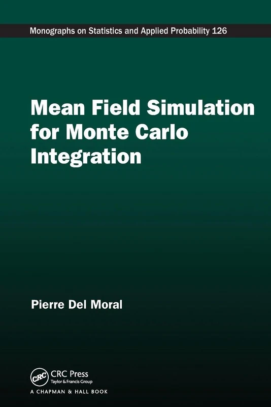 Mean Field Simulation for Monte Carlo Integration (Chapman & Hall/CRC Monographs on Statistics and Applied Probability)