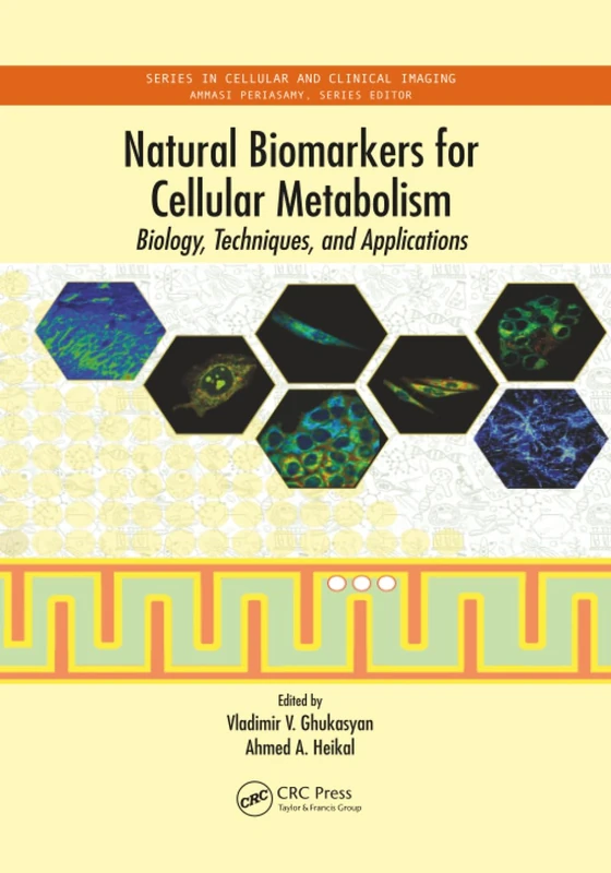 Natural Biomarkers for Cellular Metabolism: Biology, Techniques, and Applications (Series in Cellular and Clinical Imaging)