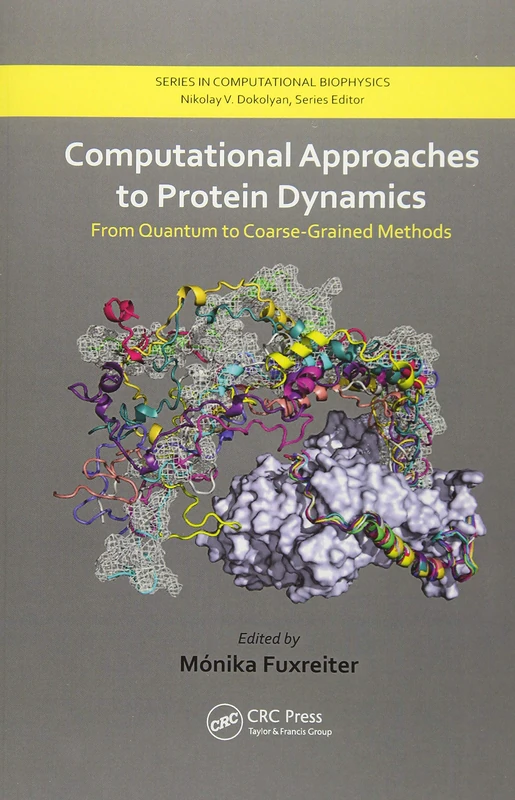 Computational Approaches to Protein Dynamics: From Quantum to Coarse-Grained Methods (Series in Computational Biophysics)