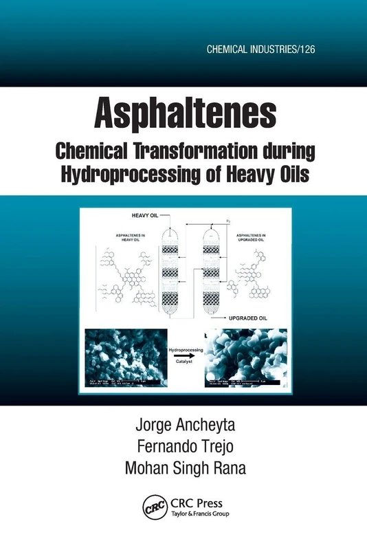 Asphaltenes: Chemical Transformation during Hydroprocessing of Heavy Oils: 126 (Chemical Industries)