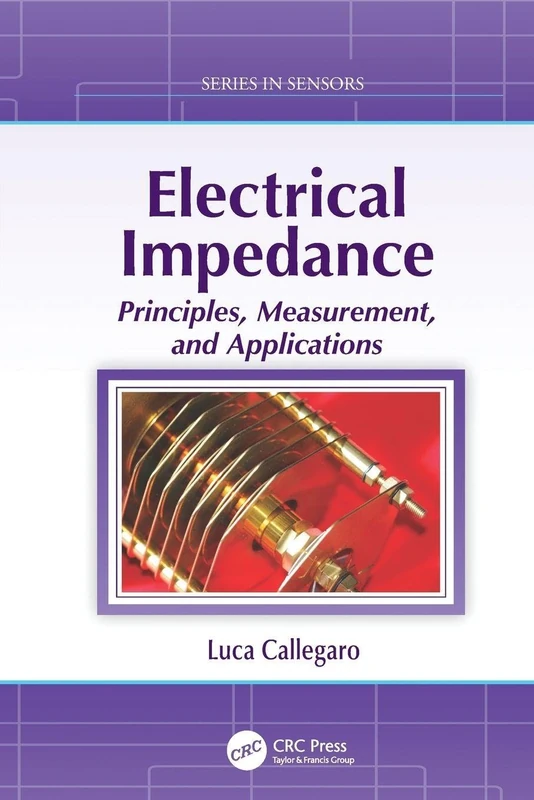 Electrical Impedance: Principles, Measurement, and Applications (Series in Sensors)