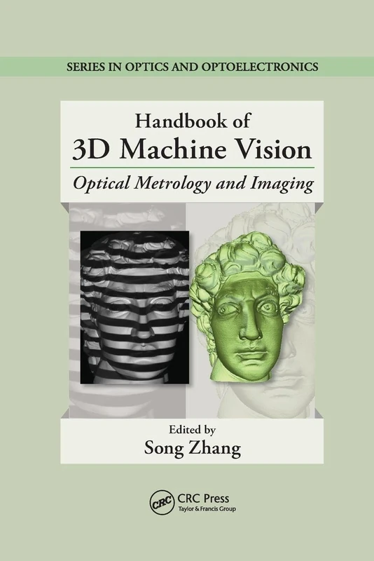 Handbook of 3D Machine Vision: Optical Metrology and Imaging: 16 (Series in Optics and Optoelectronics)
