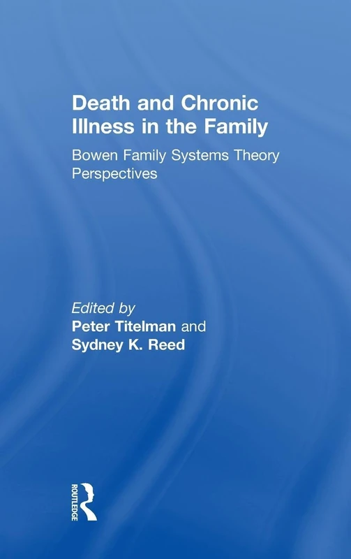 Death and Chronic Illness in the Family: Bowen Family Systems Theory Perspectives