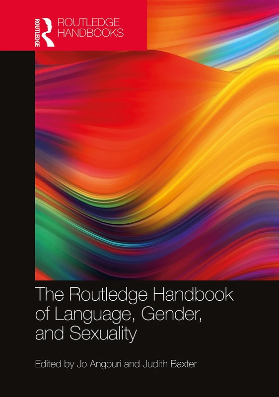 The Routledge Handbook of Language, Gender, and Sexuality (Routledge Handbooks in Applied Linguistics)