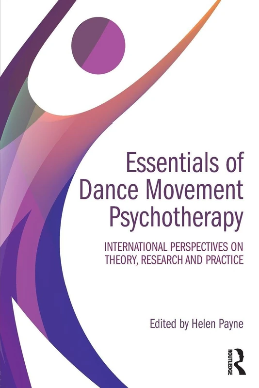 Essentials of Dance Movement Psychotherapy: International Perspectives on Theory, Research, and Practice