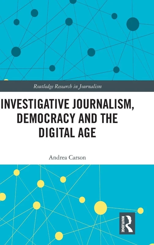 Routledge Investigative Journalism, Democracy and Digital Age