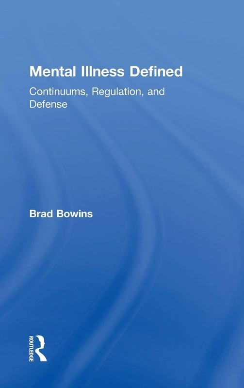Routledge - Mental Illness Defined: Continuums, Regulation, Defense