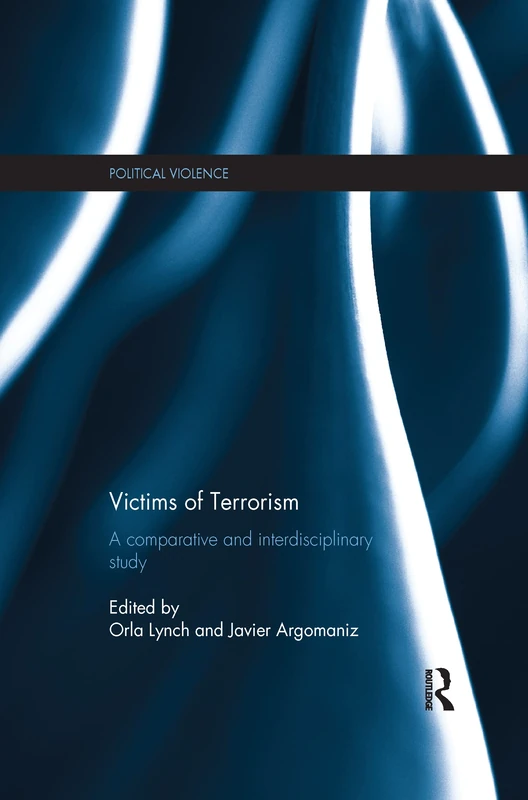 Victims of Terrorism: A Comparative and Interdisciplinary Study (Political Violence)