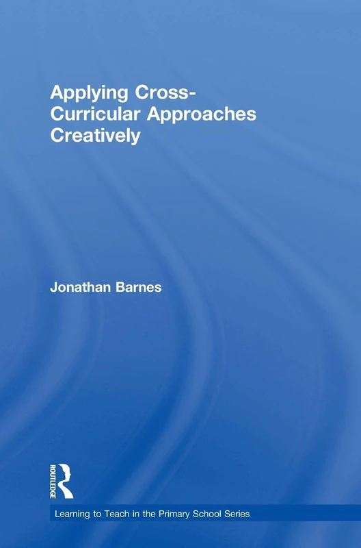 Routledge Applying Cross-Curricular Approaches Creatively Book