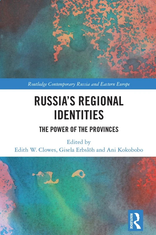 Russia's Regional Identities: The Power of the Provinces (Routledge Contemporary Russia and Eastern Europe Series)