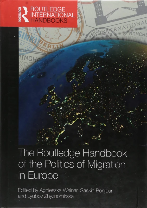 The Routledge Handbook of the Politics of Migration in Europe (Routledge International Handbooks)