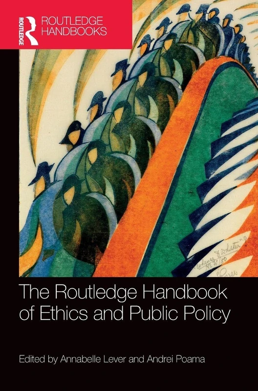 The Routledge Handbook of Ethics and Public Policy (Routledge Handbooks in Applied Ethics)