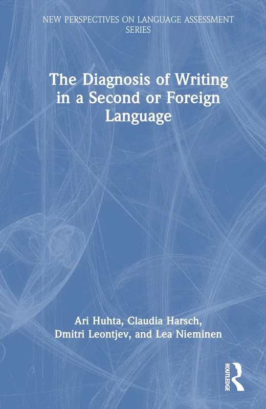 The Diagnosis of Writing in a Second or Foreign Language: European Perspectives (New Perspectives on Language Assessment)