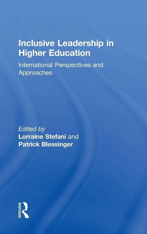 Inclusive Leadership in Higher Education: International Perspectives and Approaches