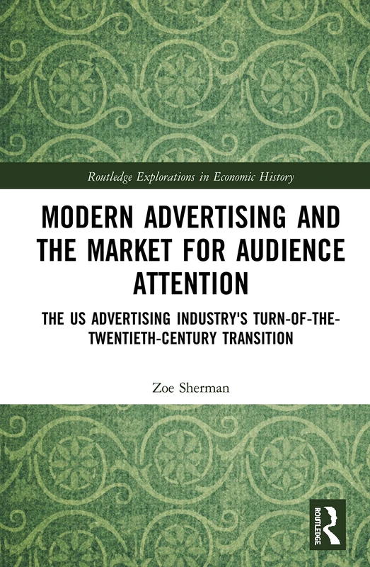 Routledge Modern Advertising and the Market for Audience Attention