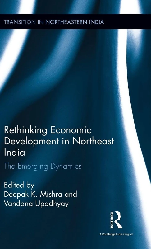 Routledge Rethinking Economic Development in Northeast India