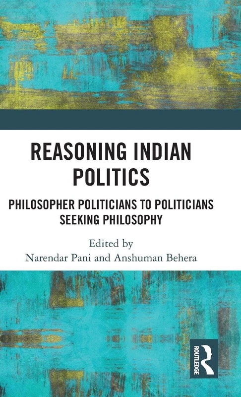 Routledge Reasoning Indian Politics - Philosophy and Theory