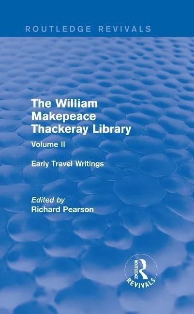 The William Makepeace Thackeray Library: Volume II - Early Travel Writings: 2 (Routledge Revivals: The William Makepeace Thackeray Library)