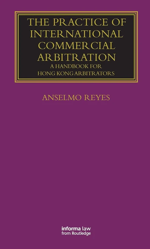 The Practice of International Commercial Arbitration: A Handbook for Hong Kong Arbitrators (Lloyd's Arbitration Law Library)