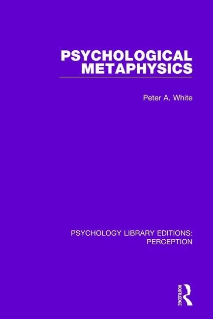 Psychological Metaphysics: 33 (Psychology Library Editions: Perception)