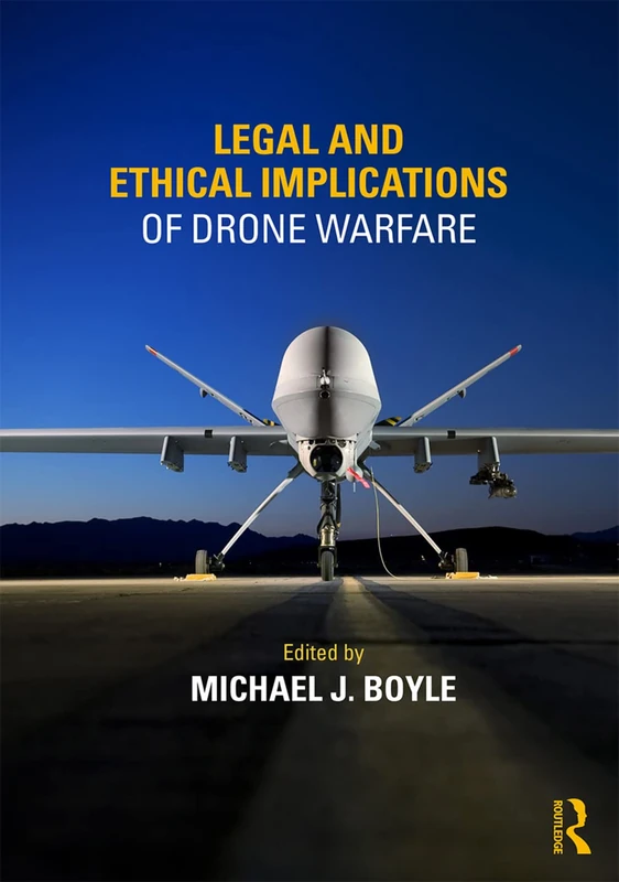 Routledge - Legal and Ethical Implications of Drone Warfare