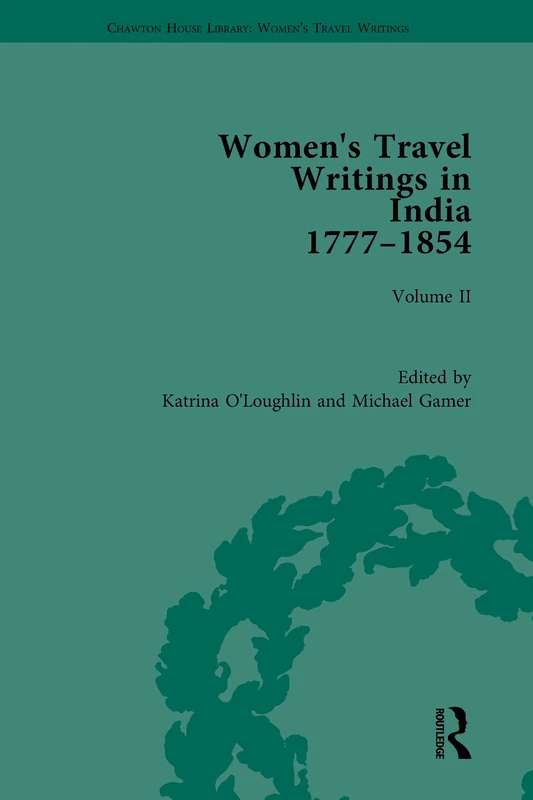Women's Travel Writings in India 1777–1854: Volume II: Harriet Newell, Memoirs of Mrs Harriet Newell, Wife of the Reverend Samuel Newell, American ... House Library: Women’s Travel Writings)