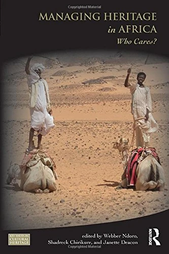 Managing Heritage in Africa: Who Cares? (Key Issues in Cultural Heritage)