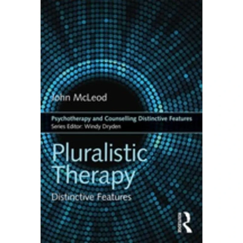 Routledge Pluralistic Therapy: Distinctive Features Book