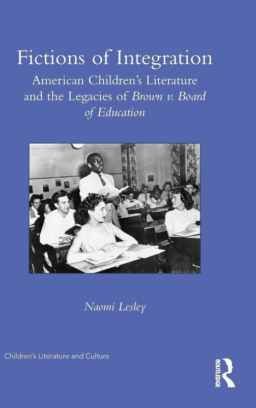 Fictions of Integration: American Children's Literature and the Legacies of Brown v. Board of Education - Image 1