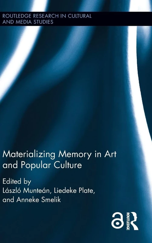 Materializing Memory in Art and Popular Culture (Routledge Research in Cultural and Media Studies)